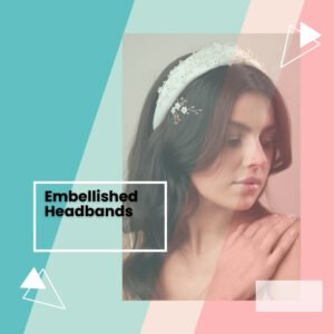 Glamorous Accents: Embellished Headbands for Radiant Style